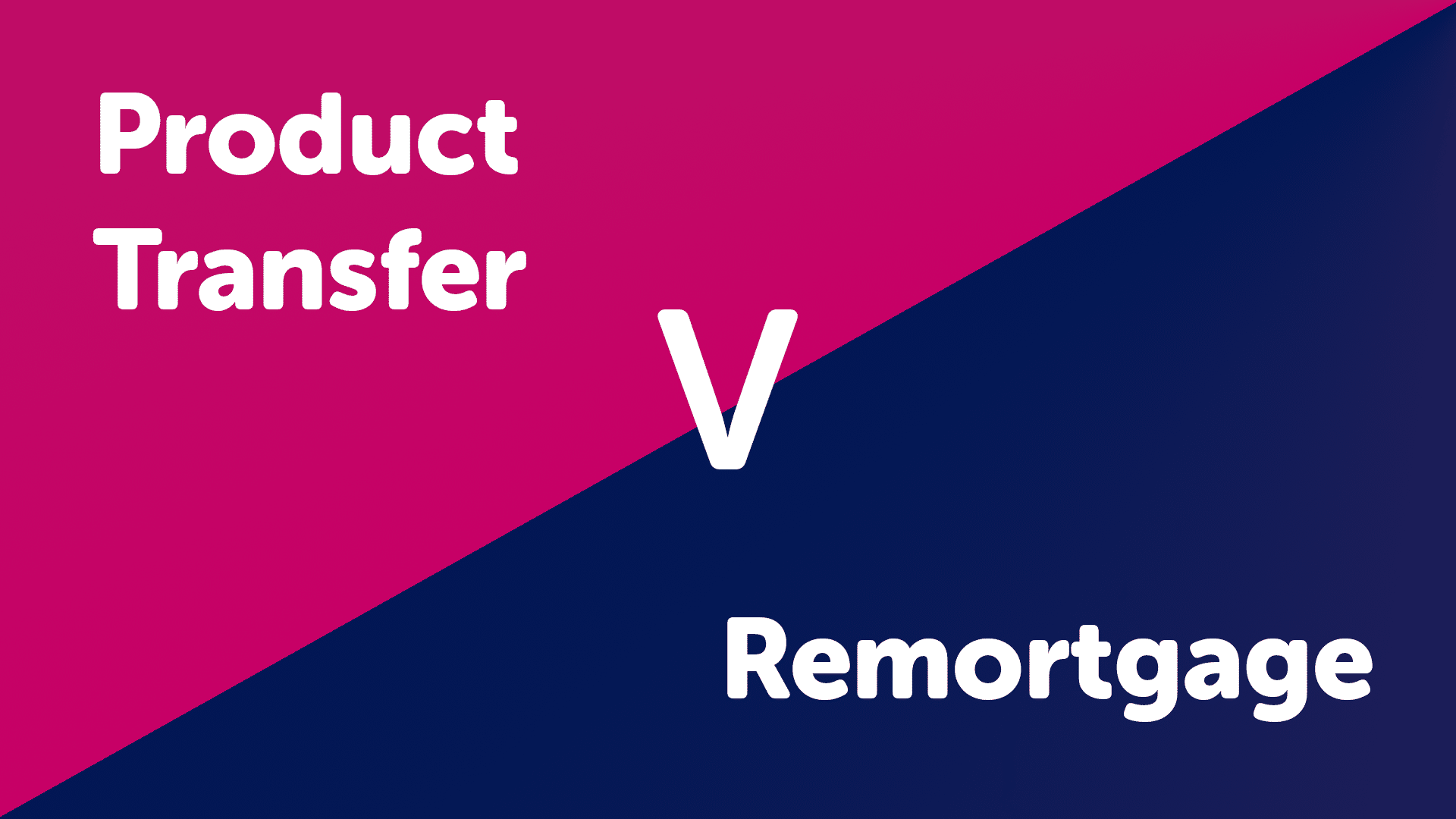 Product Transfer vs Remortgage Beverley