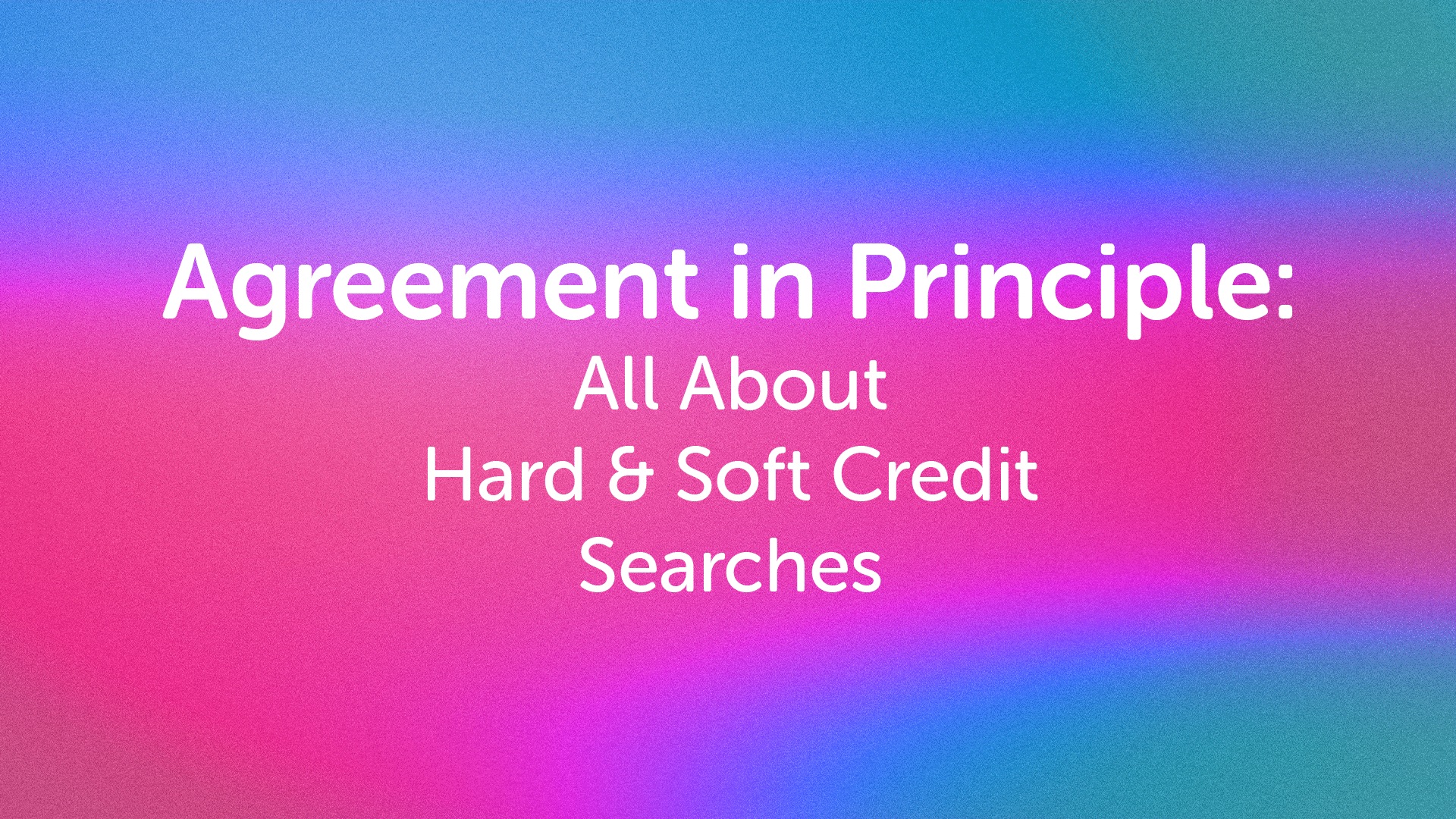 AIP: Soft and Hard Credit Searches Beverley